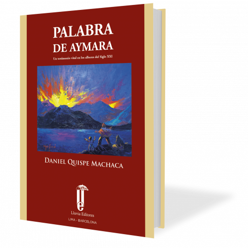 Palabra de Aymara. Un testimonio vital en los albores del Siglo XXI